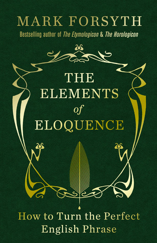Cover of The Elements of Eloquence by Mark Forsyth